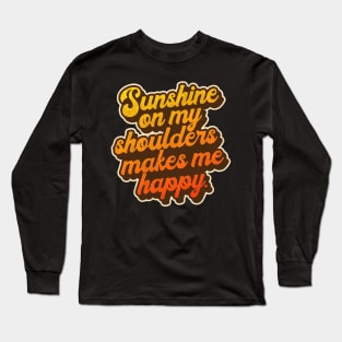 Sunshine On My Shoulders Long Sleeve T-Shirt